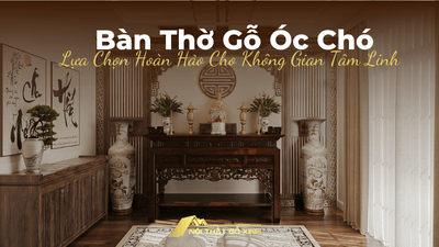 Bàn Thờ Gỗ Óc Chó: Lựa Chọn Hoàn Hảo Cho Không Gian Tâm Linh