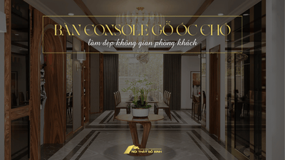 Bàn console gỗ óc chó làm đẹp không gian phòng khách