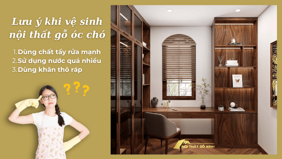 Nên vệ sinh nội thất gỗ óc chó bằng gì để không làm hỏng bề mặt?