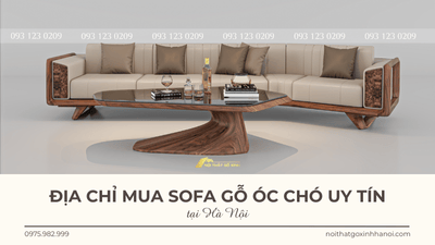 Địa chỉ mua sofa gỗ óc chó uy tín tại Hà Nội