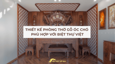 Thiết Kế Phòng Thờ Gỗ Óc Chó Phù Hợp Với Biệt Thự Việt
